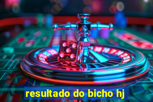 resultado do bicho hj